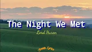 The Night We Met - Lord Huron (Lyrics)