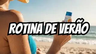 Rotina de Verão