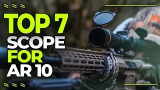 Best Scope for AR 10 In 2025 | Top 7 Best Budget Ar-10 Rifle Scopes You Can Actually Afford