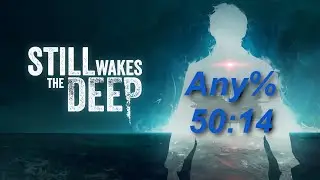 Still Wakes the Deep Any% Speedrun in 50:14 (Former WR)