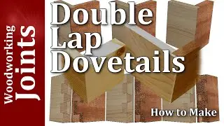 Secret Dovetails - Double Lap Dovetail Joints, including Mitred Lap Dovetail