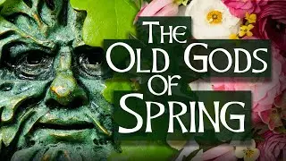 Who Were the Old Gods of Spring?
