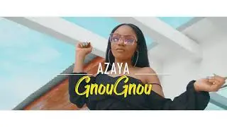 AZAYA - GNOUGNOU (Clip Officiel)