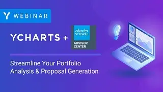 Schwab + YCharts: Streamline Your Portfolio Analysis & Proposal Generation