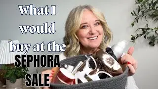 What I would buy at the SEPHORA SALE!