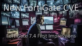 New FortiGate CVE - FortiGate 7.4 First Impression