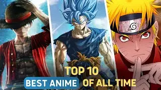 Top 10 Best Anime of All Time