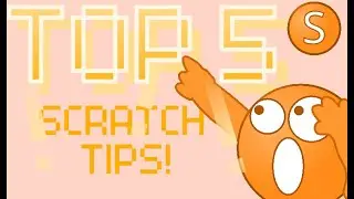 TOP 5 BEST SCRATCH TIPS!!!?!!?!! NOT CLICKBAIT!!!