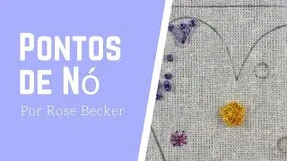 Caderno de Bordado! Pontos de Nó - Por Rose Becker