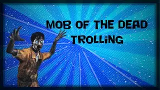 BO2- Mob of the Dead ZombiesTrolling