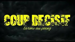 COUP DECISIF  - Larme au poing -
