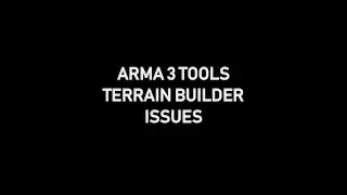Arma 3 - Terrain Builder Issues