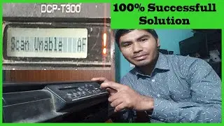 Scan unable AF on Brother T300/T310/J100/J105/J200 etc printer ||How to fix Print Unable AF error ?