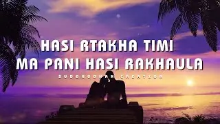 Hasi rakha timi ma pani hasi rakhaula 