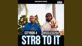 Str8 To It (feat. Cityboii 4 & Reccless254)