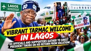 Officials and supporters gather to greet President Tinubu on his return from vacation!