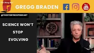 Why Science Won't Ever Stop Evolving with Gregg Braden