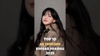 Top 10 Oh Yeon Seo Korean Dramas 2025 