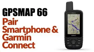 Garmin GPSMAP 66ST How to Sync Smartphone Using Garmin Connect Mobile