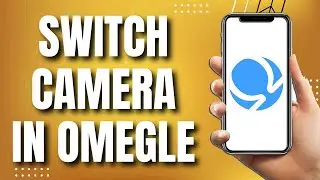 How To Switch Front Camera In Omegle (EASY WAY 2023)