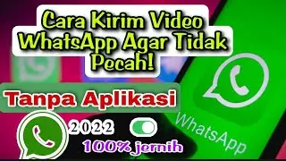 Cara Mengirim Video WhatsApp Agar Tidak Pecah | Tanpa Aplikasi Tambahan