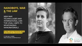 Nanobots, War & the Law: New War Technologies & International Law Dr  Leins & Professor Chesterman