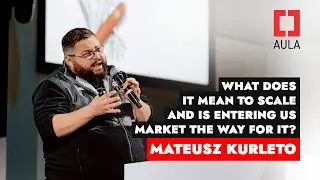 Aula Polska #180: Mateusz Kurleto — What does it mean to scale? Is entering US market the way for it