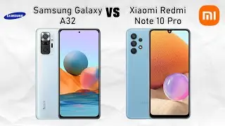 SAMSUNG GALAXY A32 VS XIAOMI REDMI NOTE 10 PRO SPEC COMPARISON