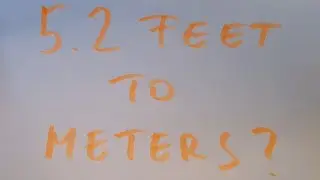 5.2 feet to meters?