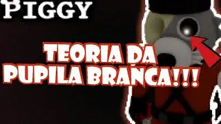 TEORIA DA PUPILA BRANCA!!!- PIGGY🐷