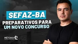 SEFAZ BA - Preparativos para um Novo Concurso