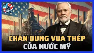Chân dung ông trùm thép của nước Mỹ - Andrew Carnegie