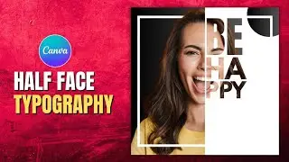 Create the Half Face Typography Effect in Canva