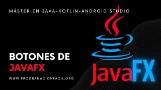 Botones de JavaFX - MÁSTER EN JAVA - #35
