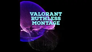 Valorant - Ruthless Montage