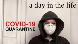 A Day In The Life // COVID-19 Quarantine Edition