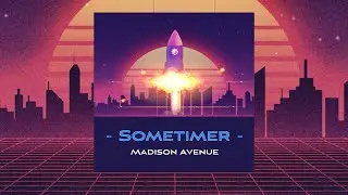 Sometimer - Madison Avenue | Retro Synthwave Drive/Study Music 2020