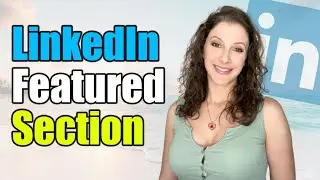 LinkedIn Featured Section: How to Add it & What to Put for Your LinkedIn Featured Content