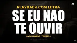 SE EU NÃO TE OUVIR - SARAH FARIAS | PLAYBACK COM LETRA [ TOM EM C ( DO ) ] | erickmessias