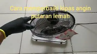 cara memperbaiki kipas angin putaran lemah
