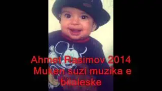 Ahmet Rasimov 2014 -Muken suzi Muzika E bilaleske