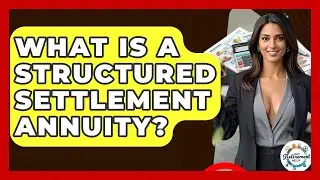 What Is A Structured Settlement Annuity? - Get Retirement Help