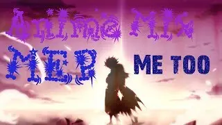 [Anime Mix] MEP ~Me too~ (Full MEP)