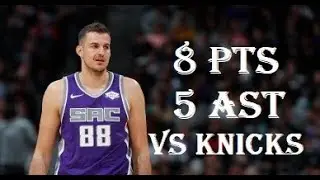 Nemanja Bjelica 8 Pts 5 Ast New York Knicks vs Sacramento Kings