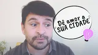 #VamosFalarDeAmor - CUIDAR da sua cidade também é um ATO DE AMOR
