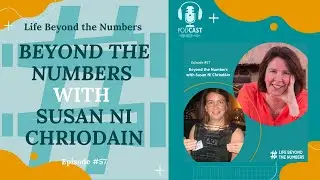 #57 In Conversation with Susan Ni Chriodain: Beyond the Numbers