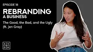 Rebranding a Business – The Good, the Bad, and the Ugly (ft. Jen Gray) - EP18