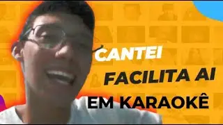 CANTEI A MÚSICA FACILITA AI EM KARAOKÊ !!!