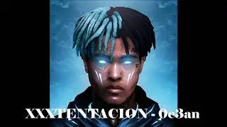 XXXTENTACION -  0c3an
