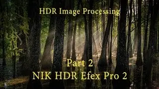 HDR Image Processing Part 2 - NIK HDR Efex Pro2